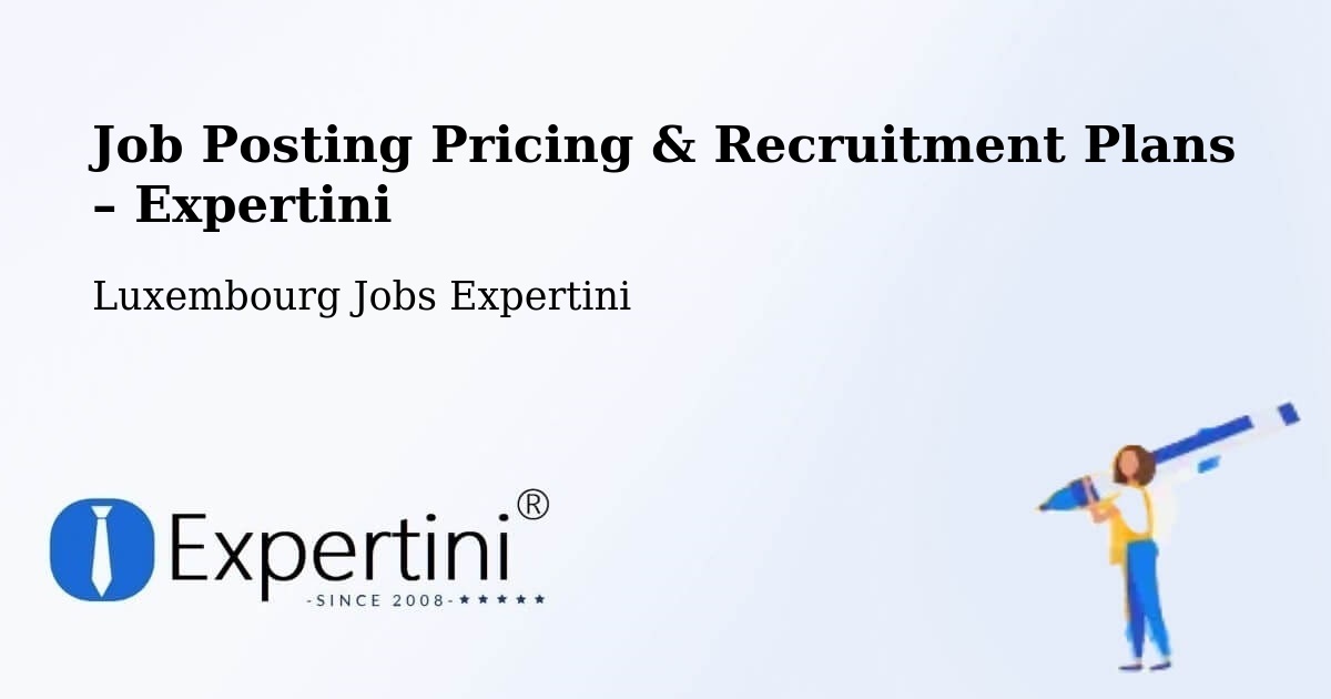 Job Posting Pricing & Recruitment Plans – Weiler La Tour - Weiler La Tour, Luxembourg Jobs Expertini
